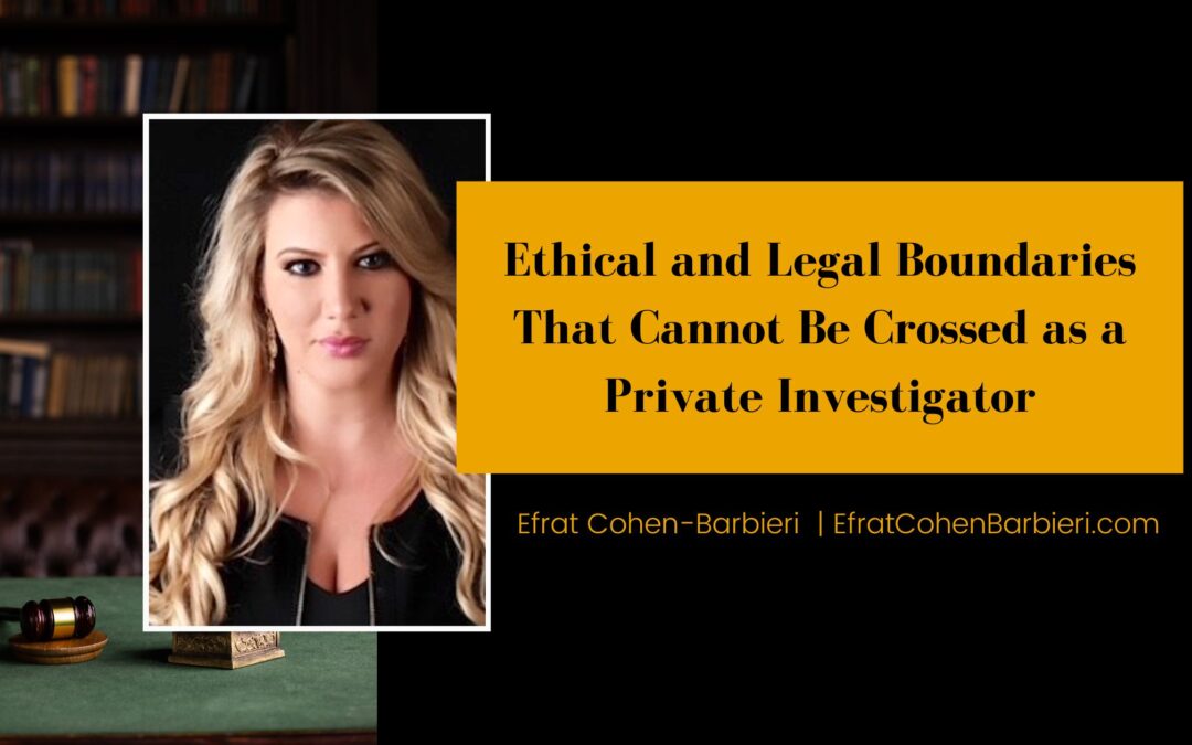 Ethical and Legal Boundaries That Cannot Be Crossed as a Private Investigator